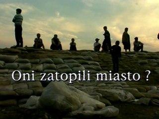 Oni zatopili miasto? - reportaż - lipiec 1997