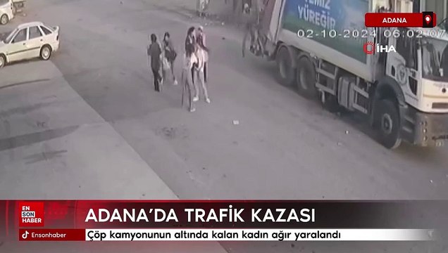 Adana’da çöp kamyonunun altında kalan kadın ağır yaralandı