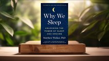[Review] Why We Sleep: Unlocking the Power of Sleep and Dreams (Matthew Walker) Summarized.