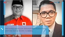 Arteria Dahlan Serahkan Kursi DPR untuk Cucu Bung Karno