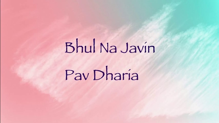 Bhul Na Javin - Pav Dharia