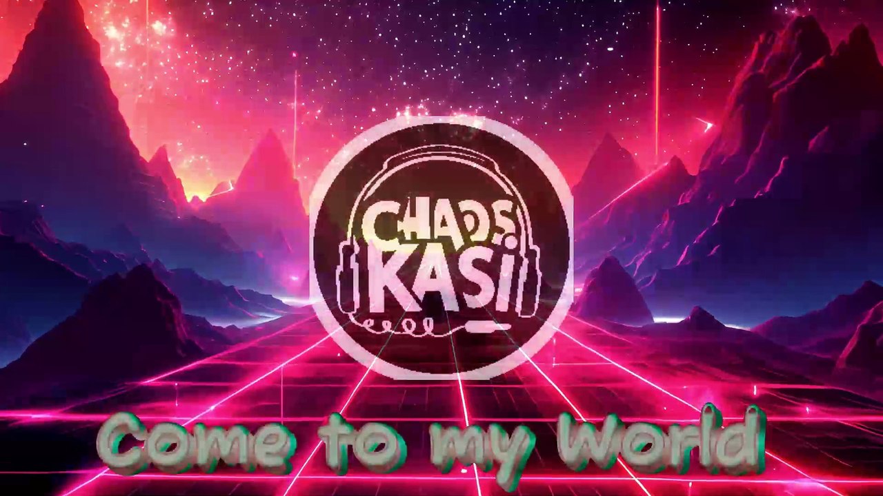 Come to my world - Chaoskasi