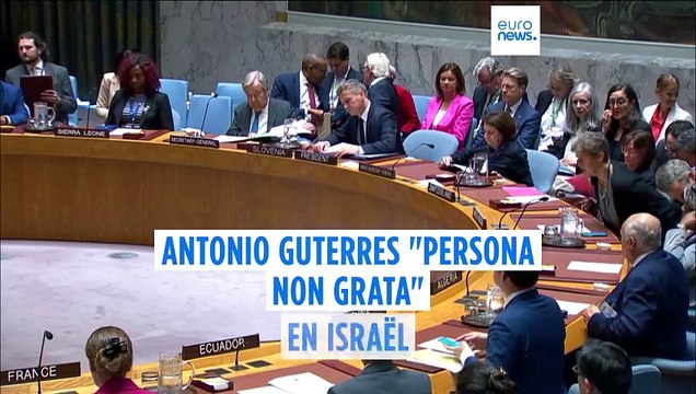 Antonio Guterres déclaré persona non grata en Israël