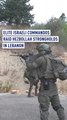 Elite Israeli Commandos Raid Hezbollah Strongholds in Lebanon