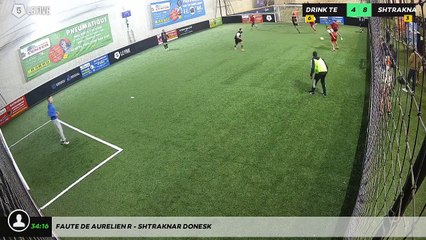 Faute de Aurelien R - SHTRAKNAR DONESK