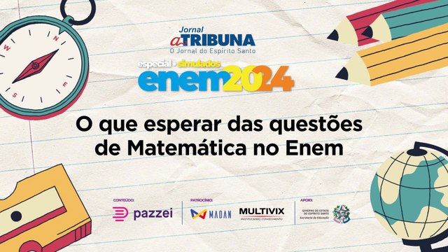 O que esperar das questões de Matemática | A Tribuna no Enem