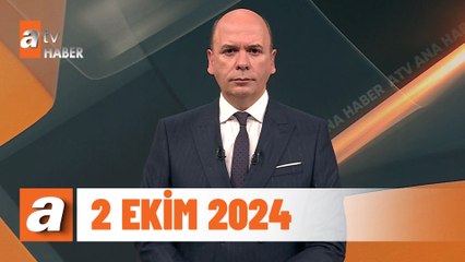 atv Ana Haber | 2 Ekim 2024