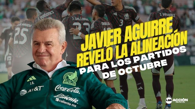 Javier Aguirre reveló la alineación para los partidos de octubre