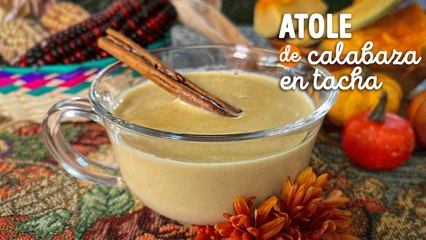 Prepara un delicioso atole de calabaza en tacha con esta receta