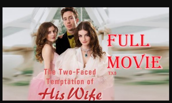 The Two - Faced Temptation of His Wife (2024) - Full Movie