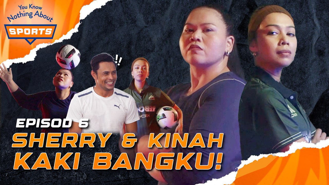 SHARIFAH SAKINAH & SHERRY KAKI BANGKU, ZAQUAN ADHA PENING | You Know Nothing About Sports | EPISOD 6
