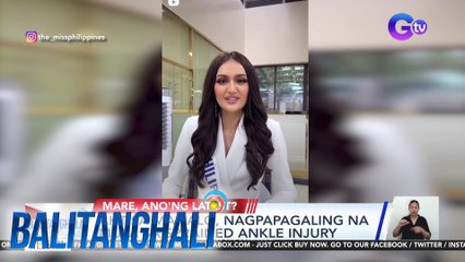 Ahtisa Manalo, nagpapagaling na mula sa sprained ankle injury | Balitanghali