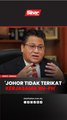 Johor tidak terikat kerjasama BN-PH - Nur Jazlan