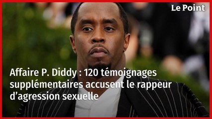 Affaire P. Diddy : 120 témoignages supplémentaires accusent le rappeur d’agression sexuelle