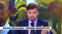 L'édito de Gauthier Le Bret : «Bruno Retailleau : Premier ministre bis»