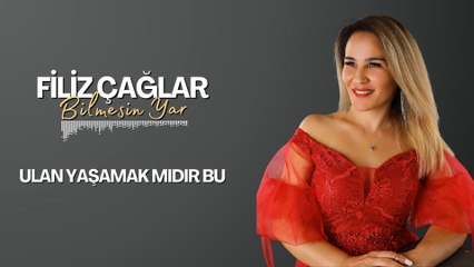 Filiz Çağlar - Ulan Yaşamak mıdır Bu (Official Audio)