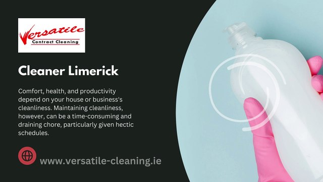 Cleaner Limerick: Professional Services by Versatile Cleaning Contractors