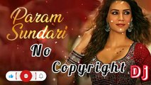 Param Sundari Song ll Bollywood || No Copyright Music || Party Dance Song || DJ Remix