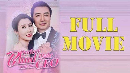 Perfect Blind Date With The CEO Full Movie