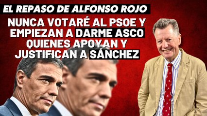 Alfonso Rojo: “Nunca votaré al PSOE y empiezan a darme asco quienes apoyan y justifican a Sánchez”
