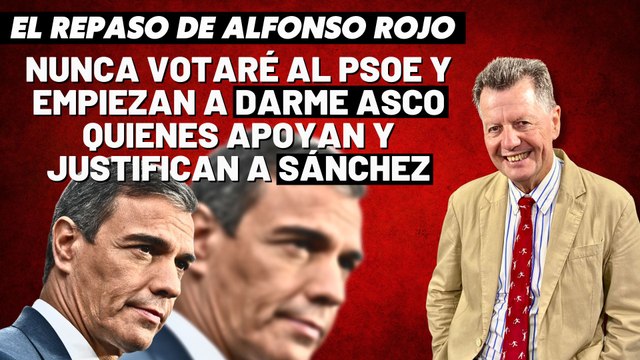 Alfonso Rojo: “Nunca votaré al PSOE y empiezan a darme asco quienes apoyan y justifican a Sánchez”
