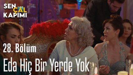 Eda Hiç Bir Yerde Yok - Sen Çal Kapımı 28.Bölüm