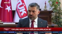 Toplumu hedef alan diziler kaldırılacak mı?