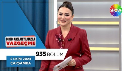Didem Arslan Yılmaz'la Vazgeçme 935. Bölüm | 2 Ekim 2024