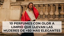 10 perfumes con olor a limpio que llevan las mujeres de +50 más elegantes