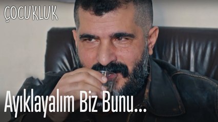 Ayıklayalım biz bunları -Çocukluk