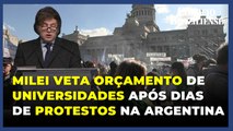 Milei veta melhor orçamento para universidades em meio a onda protestos na Argentina