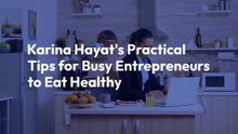Salma Karina Hayat’s Practical Tips for Busy Entrepreneurs to Eat Healthy