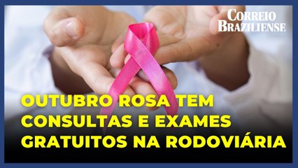 Outubro rosa: consultas e exames gratuitos na rodoviária