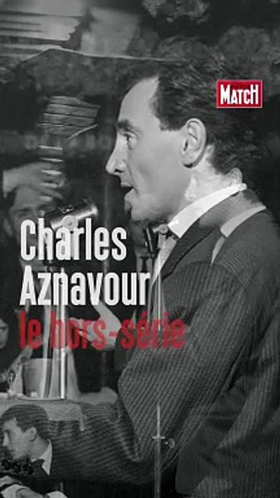 « Charles Aznavour, la légende », un hors-série Paris Match