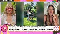 Sol Pérez reveló que le costó quedar embarazada, contó el motivo y cómo logró la bendición