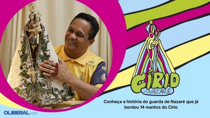 Conheça a história do guarda de Nazaré que já bordou 14 mantos do Círio