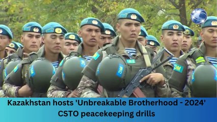 Download Video: Kazakhstan hosts 'Unbreakable Brotherhood - 2024' CSTO peacekeeping drills’#breakingnews #worldnews #news