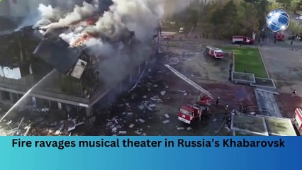 Download Video: Fire ravages musical theater in Russia’s Khabarovsk’#breakingnews #worldnews #news