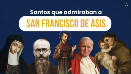 Santos que admiraban a san Francisco de Asís