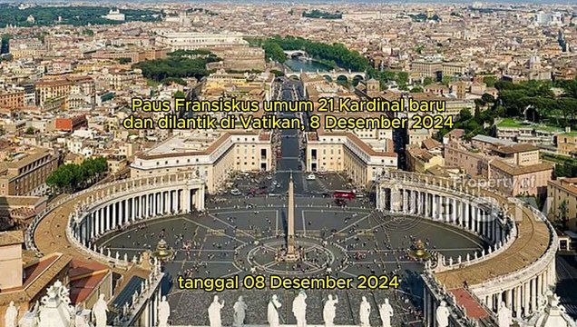 Paus Fransiskus Tunjuk 21 Kardinal Baru dari Seluruh Dunia dan Dilantik di Vatikan, 8 Desember 2024. Ada Kardinal Paskalis Bruno Syukur, Uskup Bogor dari Indonesia, Kelahiran Manggarai, 17 Mei 1962 dan Kini Berusia 62 Tahun