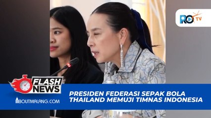 PRESIDEN FEDERASI SEPAK BOLA THAILAND MEMUJI PERKEMBANGAN DARI TIMNAS INDONESIA
