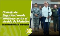 Consejo de Seguridad revela amenaza contra el alcalde de Medellín, lo afirma el Ministro de Defensa