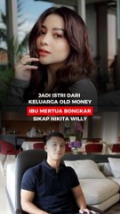 Jadi istri dari keluarga Old Money, Ibu Mertua bongkar Sikap Nikita Willy