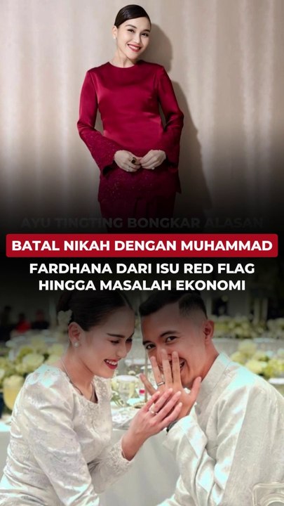 AYU TINGTING BONGKAR ALASAN BATAL NIKAH DENGAN MUHAMMAD FARDHANA, DARI ISU RED FLAG HINGGA MASALAH EKONOMI