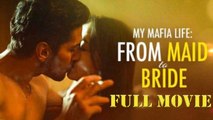 My Mafia Life From Maid To Bride Full Movie