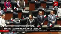 Guardan un minuto de silencio en el Senado por migrantes muertos durante operativo militar