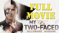 My Two Faced Billionaire Husband Full Movie