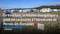 En Vaucluse, la mission évangélique a posé ses caravanes à l’aérodrome de Pernes-les-Fontaines