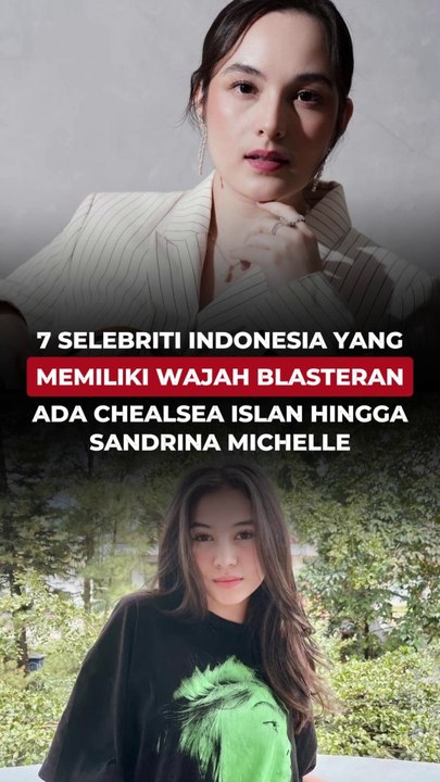 7 Selebriti Indonesia yang Miliki Wajah balsteran, ada Chelsea Islan hingga Sandrina Michele