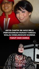 Artis cantik ini akui rela pertahankan rumah tangga walau diselingkuhi, karena takut jadi janda